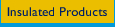 Insulated Products