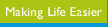Making Life easier
