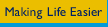 Making Life easier